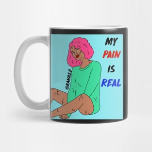 My pain is real Mug